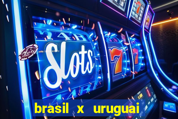 brasil x uruguai ao vivo multicanais